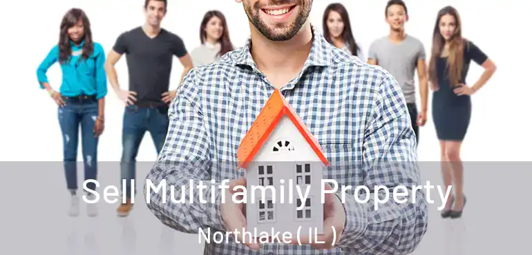  Sell Multifamily Property Northlake ( IL )