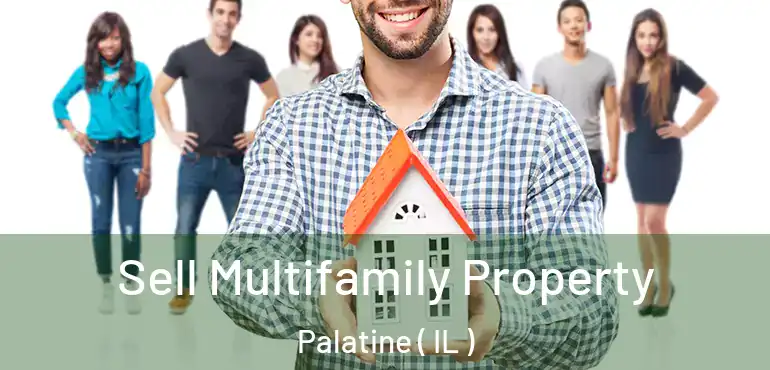  Sell Multifamily Property Palatine ( IL )