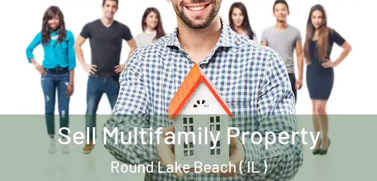 Sell Multifamily Property Round Lake Beach ( IL )