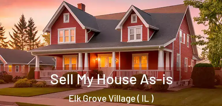  Sell My House As-is Elk Grove Village ( IL )