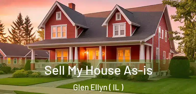  Sell My House As-is Glen Ellyn ( IL )