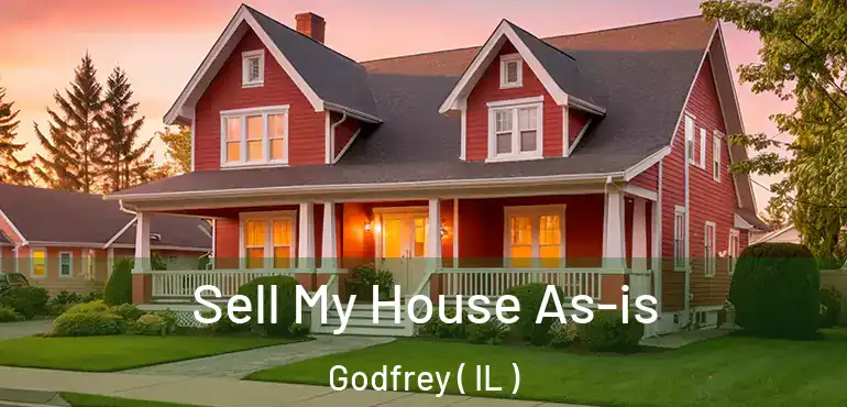  Sell My House As-is Godfrey ( IL )