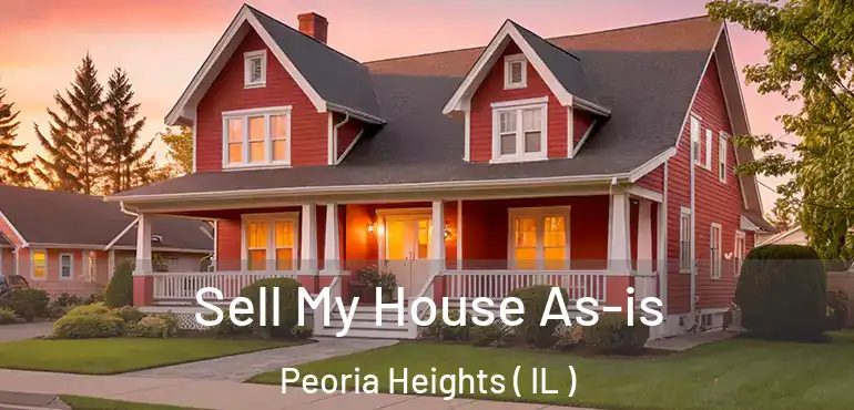  Sell My House As-is Peoria Heights ( IL )