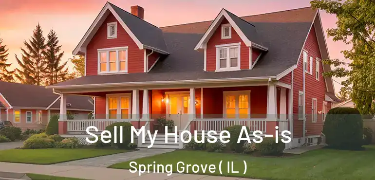  Sell My House As-is Spring Grove ( IL )
