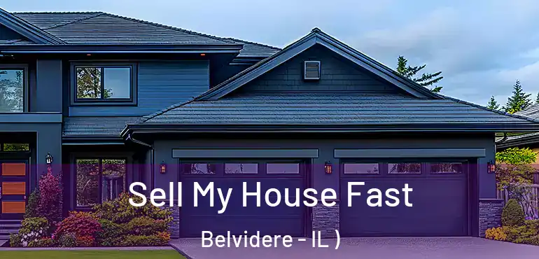  Sell My House Fast Belvidere - IL )