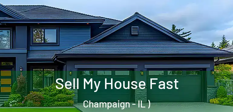 Sell My House Fast Champaign - IL )