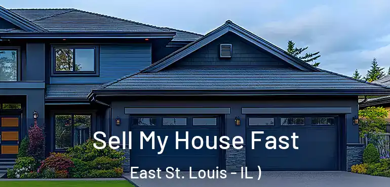 Sell My House Fast East St. Louis - IL )