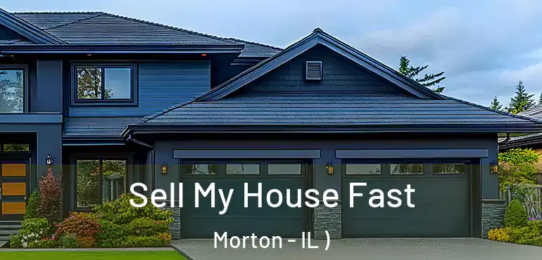  Sell My House Fast Morton - IL )