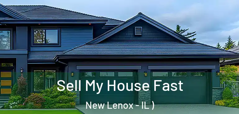  Sell My House Fast New Lenox - IL )