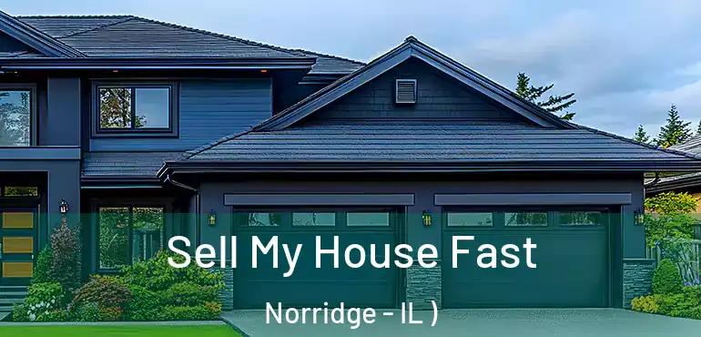  Sell My House Fast Norridge - IL )