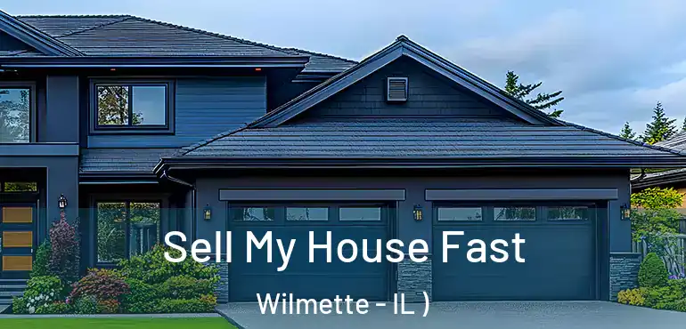  Sell My House Fast Wilmette - IL )