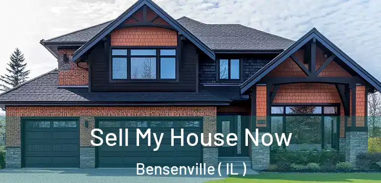  Sell My House Now Bensenville ( IL )