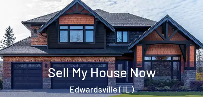  Sell My House Now Edwardsville ( IL )
