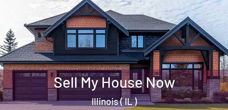  Sell My House Now Illinois ( IL )