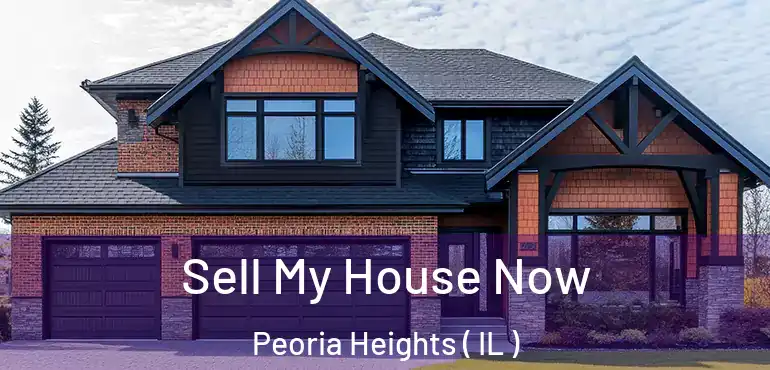  Sell My House Now Peoria Heights ( IL )