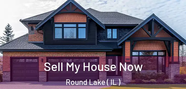  Sell My House Now Round Lake ( IL )
