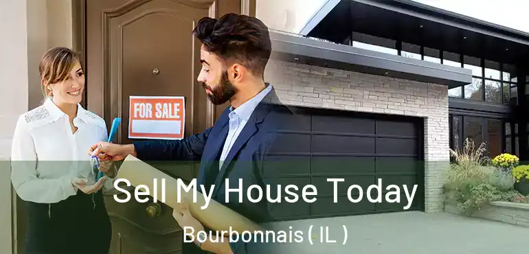  Sell My House Today Bourbonnais ( IL )