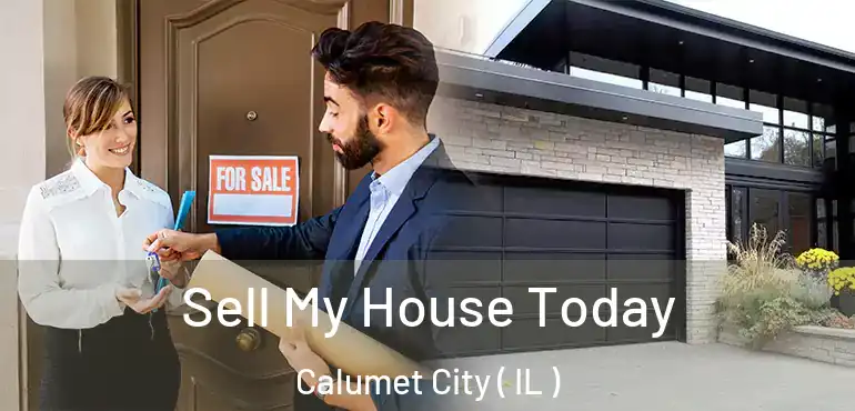  Sell My House Today Calumet City ( IL )