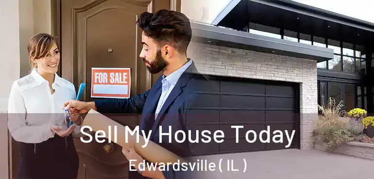  Sell My House Today Edwardsville ( IL )