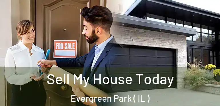  Sell My House Today Evergreen Park ( IL )