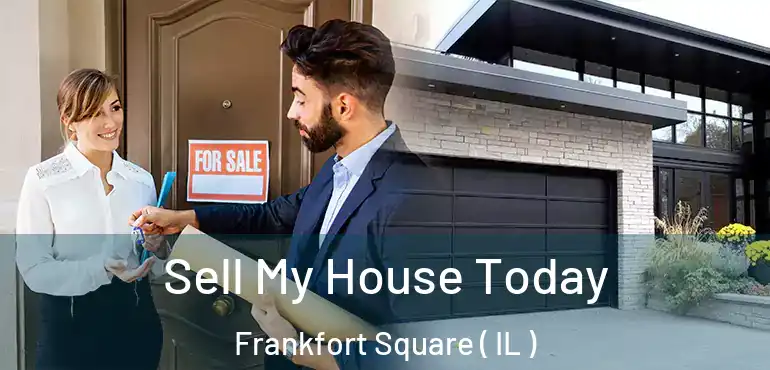  Sell My House Today Frankfort Square ( IL )