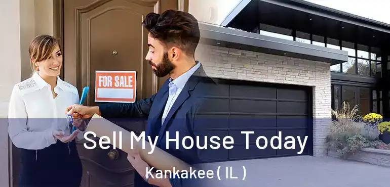  Sell My House Today Kankakee ( IL )