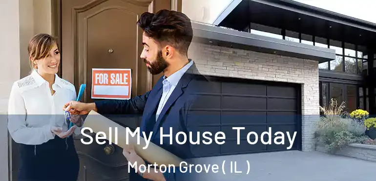  Sell My House Today Morton Grove ( IL )