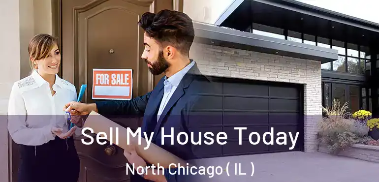  Sell My House Today North Chicago ( IL )
