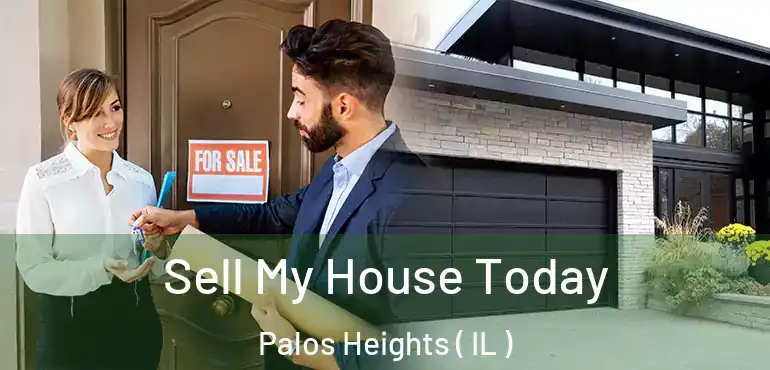  Sell My House Today Palos Heights ( IL )