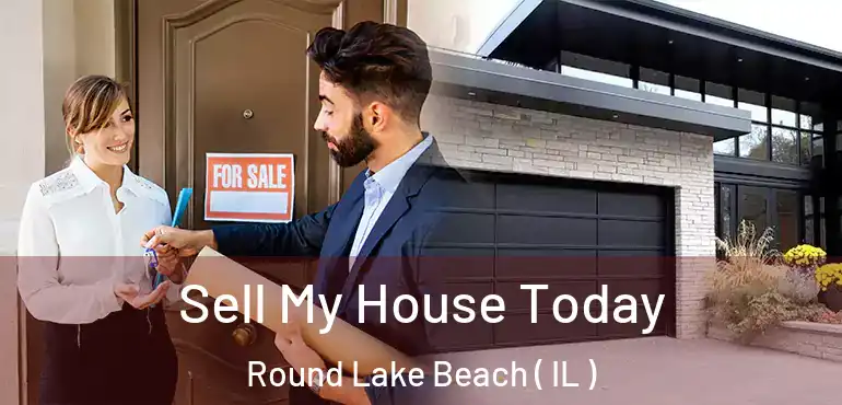  Sell My House Today Round Lake Beach ( IL )