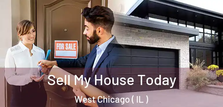  Sell My House Today West Chicago ( IL )