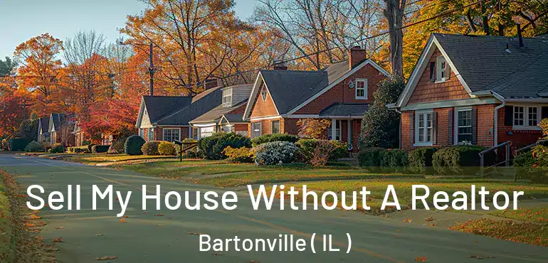  Sell My House Without A Realtor Bartonville ( IL )