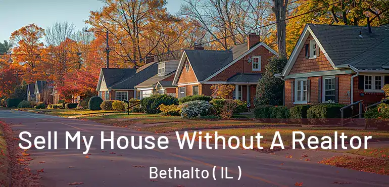  Sell My House Without A Realtor Bethalto ( IL )