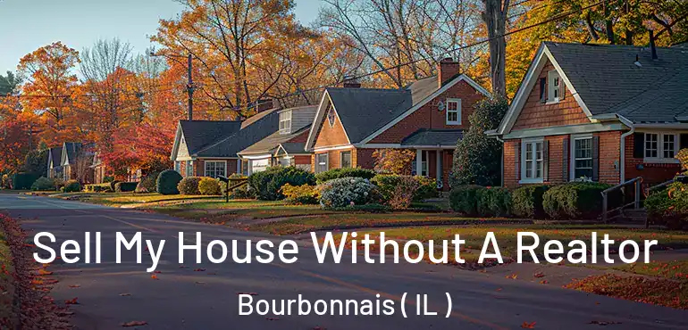  Sell My House Without A Realtor Bourbonnais ( IL )