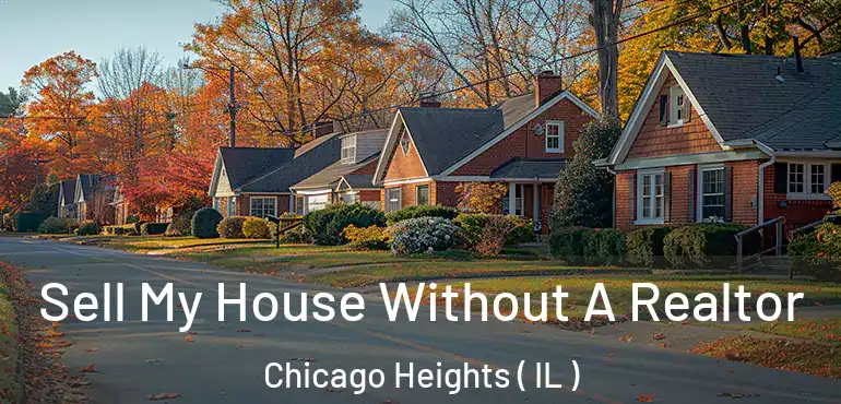  Sell My House Without A Realtor Chicago Heights ( IL )
