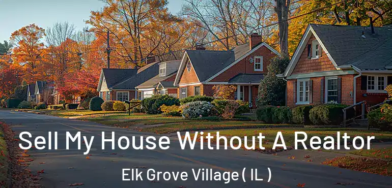 Sell My House Without A Realtor Elk Grove Village ( IL )
