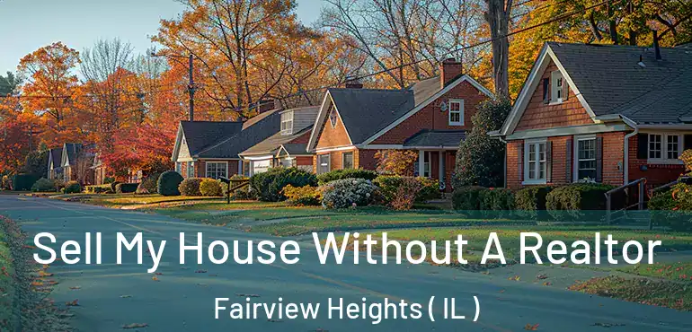 Sell My House Without A Realtor Fairview Heights ( IL )
