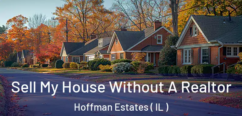  Sell My House Without A Realtor Hoffman Estates ( IL )