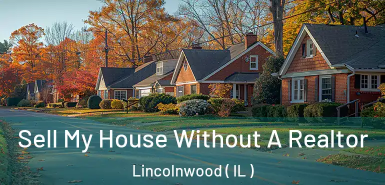  Sell My House Without A Realtor Lincolnwood ( IL )