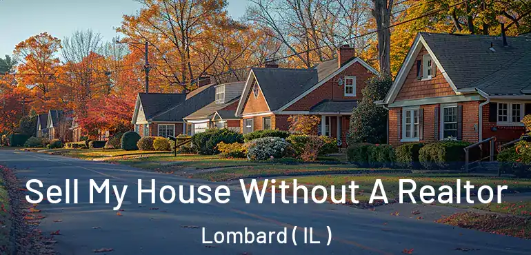  Sell My House Without A Realtor Lombard ( IL )