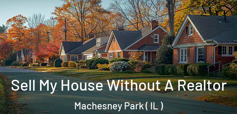  Sell My House Without A Realtor Machesney Park ( IL )