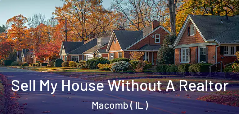  Sell My House Without A Realtor Macomb ( IL )