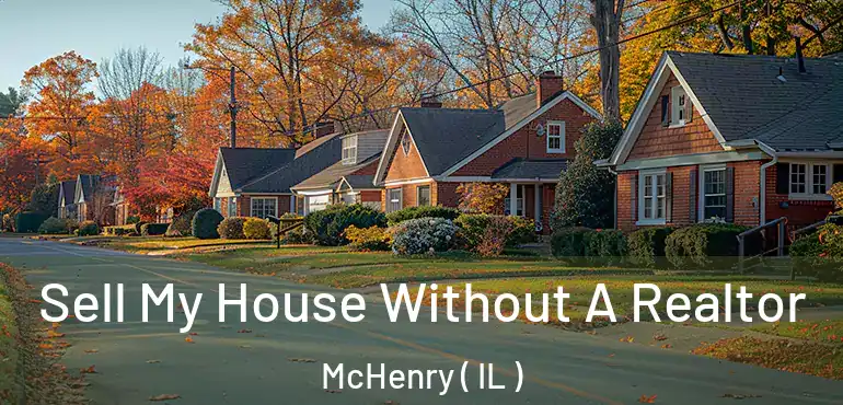  Sell My House Without A Realtor McHenry ( IL )