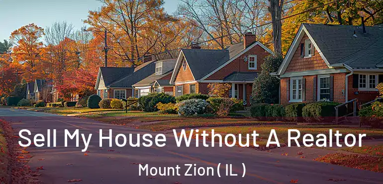  Sell My House Without A Realtor Mount Zion ( IL )
