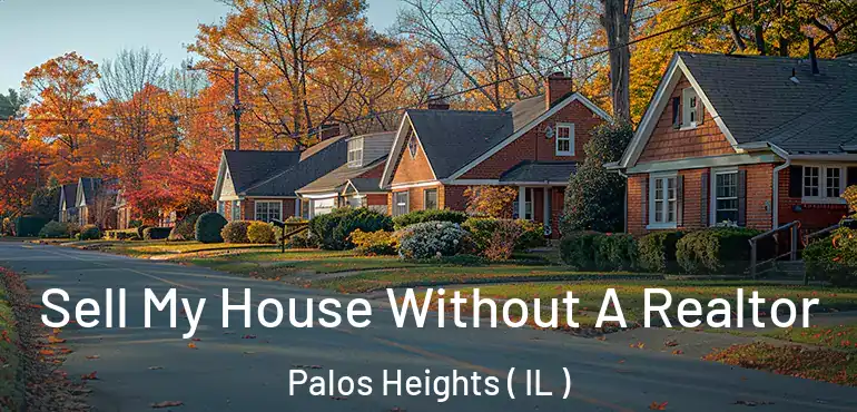  Sell My House Without A Realtor Palos Heights ( IL )