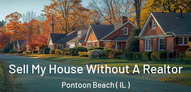  Sell My House Without A Realtor Pontoon Beach ( IL )