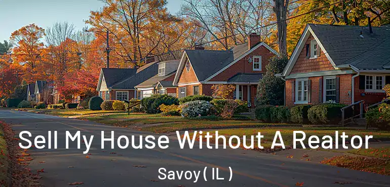  Sell My House Without A Realtor Savoy ( IL )
