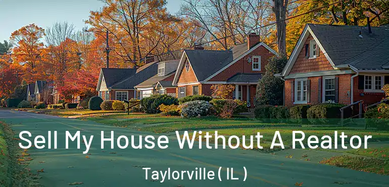  Sell My House Without A Realtor Taylorville ( IL )