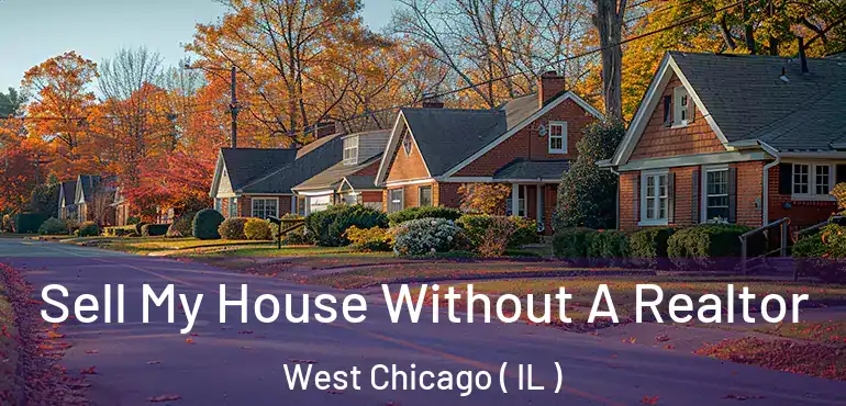 Sell My House Without A Realtor West Chicago ( IL )