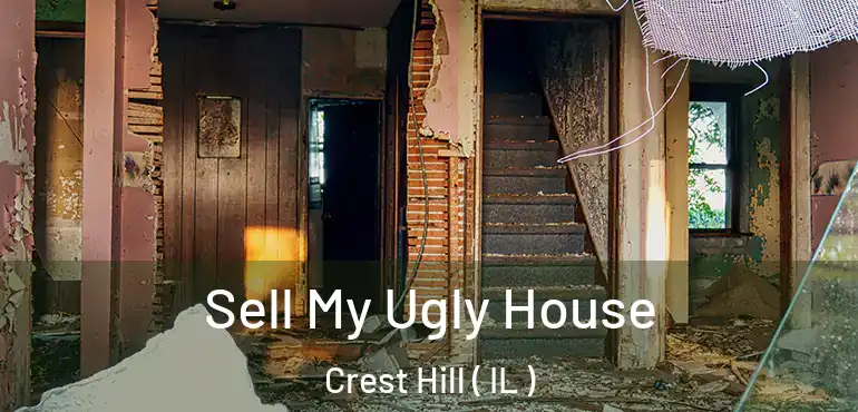  Sell My Ugly House Crest Hill ( IL )